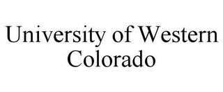 UNIVERSITY OF WESTERN COLORADO