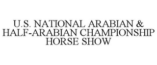 U.S. NATIONAL ARABIAN & HALF-ARABIAN CHAMPIONSHIP HORSE SHOW