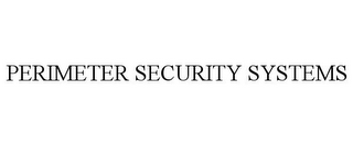 PERIMETER SECURITY SYSTEMS