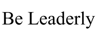 BE LEADERLY