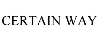 CERTAIN WAY