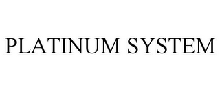 PLATINUM SYSTEM