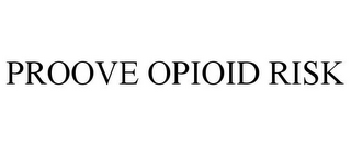 PROOVE OPIOID RISK