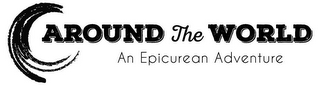 AROUND THE WORLD AN EPICUREAN ADVENTURE