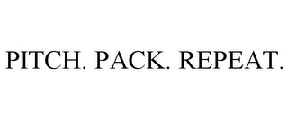 PITCH. PACK. REPEAT.