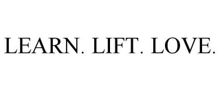 LEARN. LIFT. LOVE.