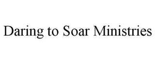 DARING TO SOAR MINISTRIES