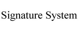 SIGNATURE SYSTEM