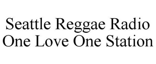 SEATTLE REGGAE RADIO ONE LOVE ONE STATION