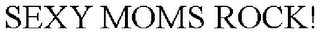 SEXY MOMS ROCK!