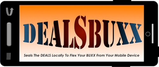 DEALSBUXX SEALS THE DEALS LOCALLY TO FLEX YOUR BUXX FROM YOUR MOBILE DEVICE