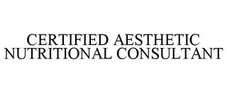 CERTIFIED AESTHETIC NUTRITIONAL CONSULTANT