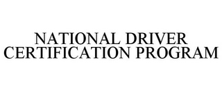 NATIONAL DRIVER CERTIFICATION PROGRAM