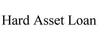 HARD ASSET LOAN