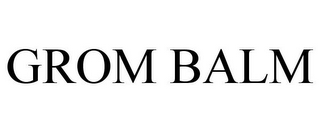 GROM BALM
