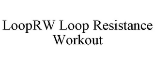 LOOPRW LOOP RESISTANCE WORKOUT