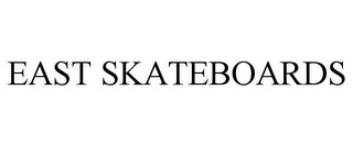 EAST SKATEBOARDS