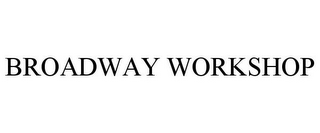 BROADWAY WORKSHOP