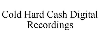 COLD HARD CASH DIGITAL RECORDINGS