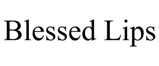 BLESSED LIPS