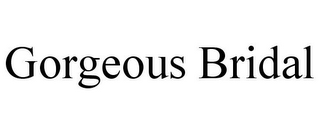 GORGEOUS BRIDAL