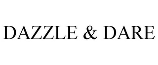 DAZZLE & DARE