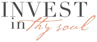 INVEST IN THY SOUL