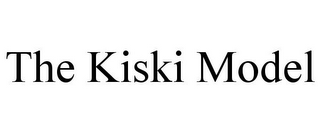 THE KISKI MODEL