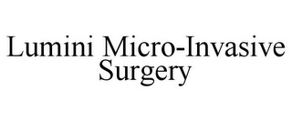 LUMINI MICRO-INVASIVE SURGERY