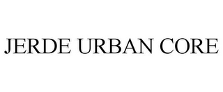 JERDE URBAN CORE