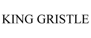 KING GRISTLE