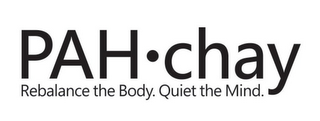 PAH·CHAY REBALANCE THE BODY. QUIET THE MIND.