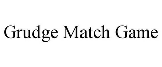 GRUDGE MATCH GAME