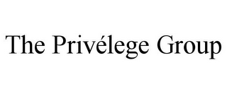 THE PRIVÉLEGE GROUP