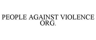 PEOPLE AGAINST VIOLENCE ORG.