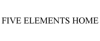 FIVE ELEMENTS HOME