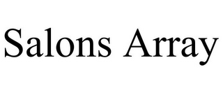 SALONS ARRAY