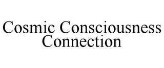 COSMIC CONSCIOUSNESS CONNECTION