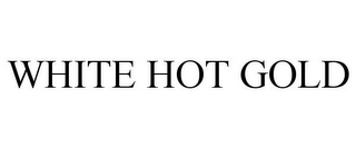 WHITE HOT GOLD