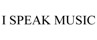 I SPEAK MUSIC