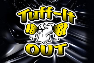 TUFF-IT OUT