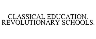 CLASSICAL EDUCATION. REVOLUTIONARY SCHOOLS.