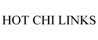 HOT CHI LINKS