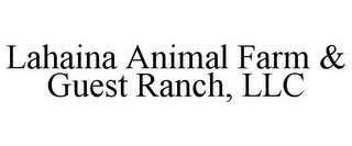 LAHAINA ANIMAL FARM & GUEST RANCH, LLC