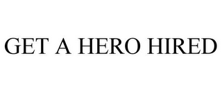 GET A HERO HIRED