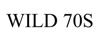 WILD 70S