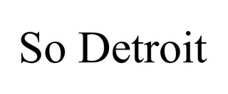 SO DETROIT