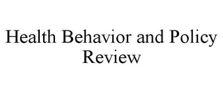 HEALTH BEHAVIOR AND POLICY REVIEW