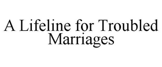 A LIFELINE FOR TROUBLED MARRIAGES