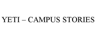 YETI - CAMPUS STORIES